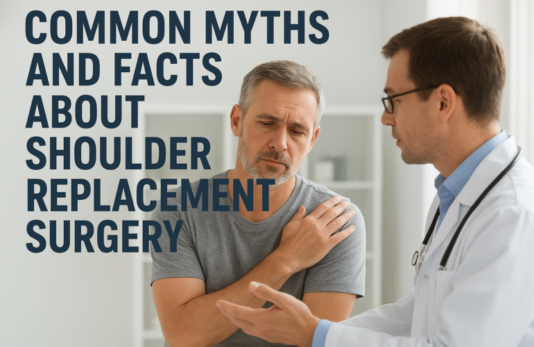 Common Myths & Facts About Shoulder Replacement Surgery